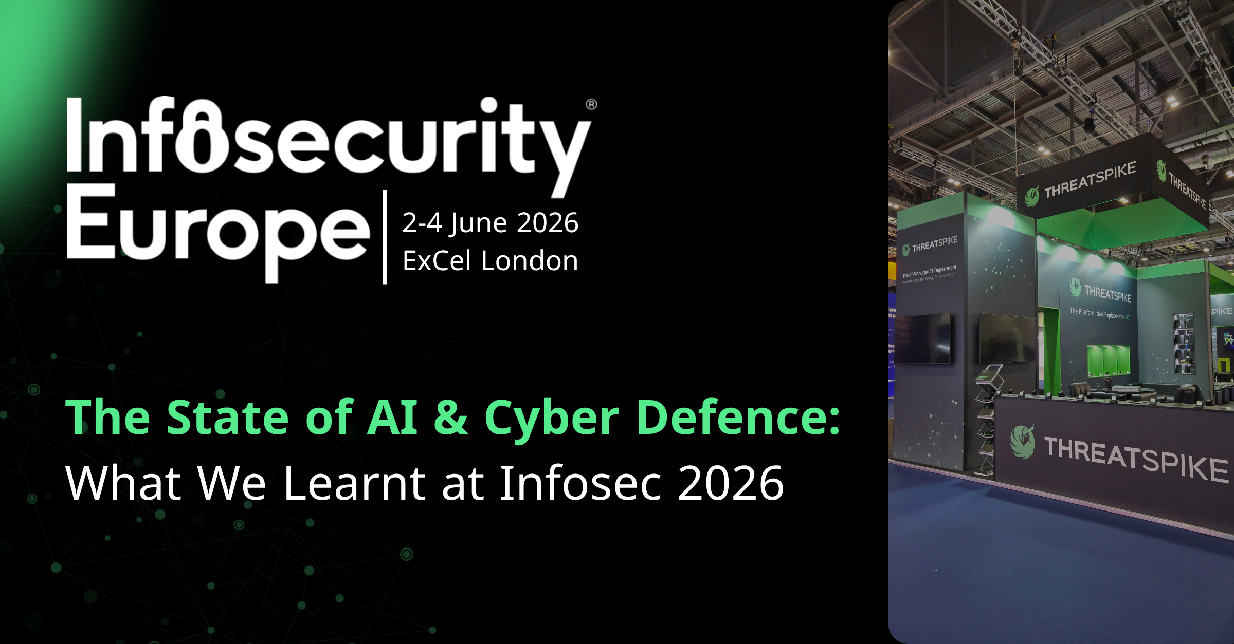 ThreatSpike Infosecurity Europe 2026 Roundup